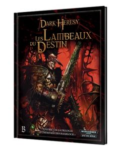 Dark Heresy - Warhammer 40000 (JdR) - L'Héritage des Haarlock - Volume 1 - Les Lambeaux du Destin